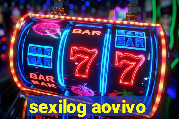 sexilog aovivo